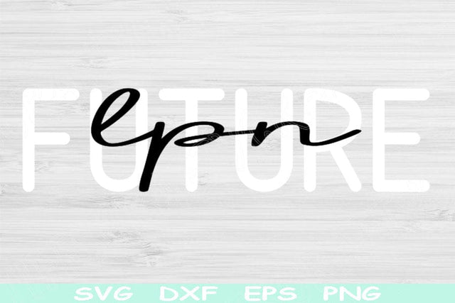 Future LPN Svg Png Cut Files, Licensed Practical Nurse Svg, Nurse Shirt Svg Files For Cricut, Nursing Student Svg Silhouette Digital Designs SVG TiffsCraftyCreations 