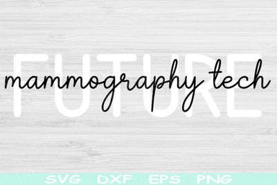 Future Mammography Tech Svg Png Cut Files, Mammogram Svg, Mammographer Svg Files For Cricut, Radiology Tech Svg Silhouette Digital Designs SVG TiffsCraftyCreations 