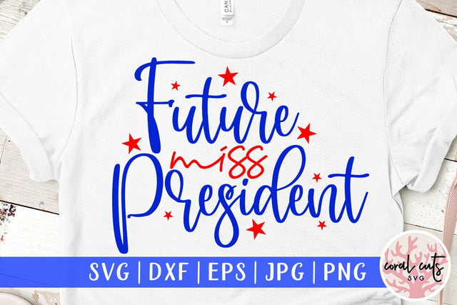 Future miss president - US Election SVG EPS DXF PNG SVG CoralCutsSVG 