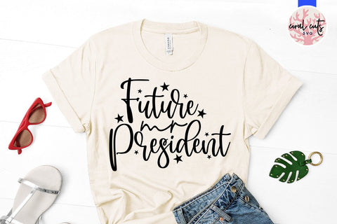 Future mr president - US Election SVG EPS DXF PNG SVG CoralCutsSVG 