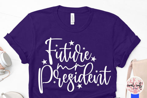 Future mr president - US Election SVG EPS DXF PNG SVG CoralCutsSVG 