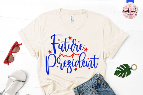 Future mr president - US Election SVG EPS DXF PNG SVG CoralCutsSVG 