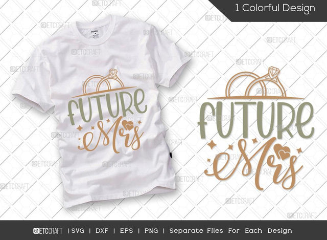 Future Mrs SVG Cut File | Marriage Svg | Bride Svg | Groom Svg | Engagement Svg | Wedding Svg | Dxf | Eps | Png | T-shirt Design SVG ETC Craft 