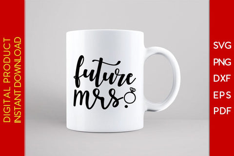 Future Mrs. SVG PNG PDF Cut File SVG Creativedesigntee 