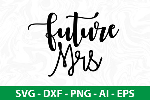 Future Mrs svg SVG nirmal108roy 