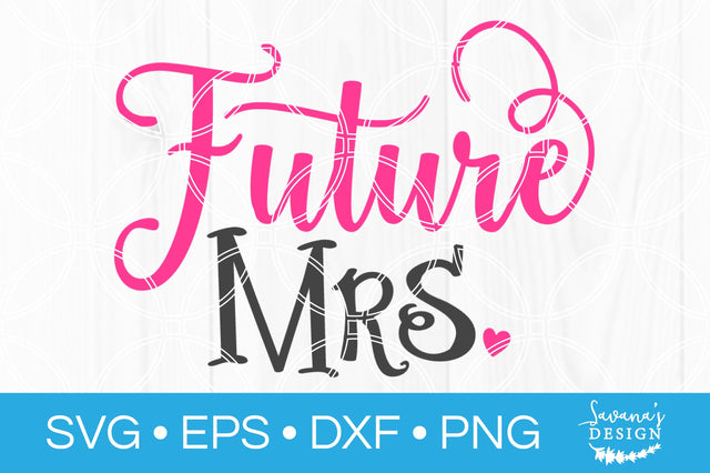 Future Mrs SVG SVG SavanasDesign 
