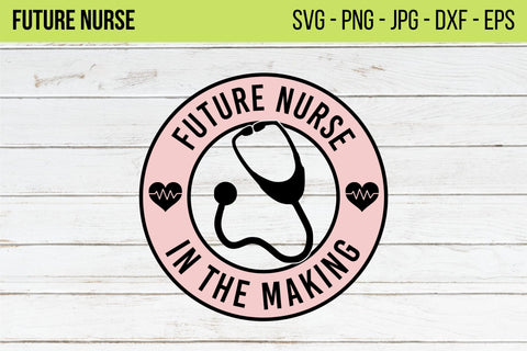 Future Nurse In The Making SVG ,Nurse Quote,Nurse Student ,Nurse Day,Future CNA svg,Future LPN svg, Cut Files For Cricut,Nurse Life SVG NextArtWorks 