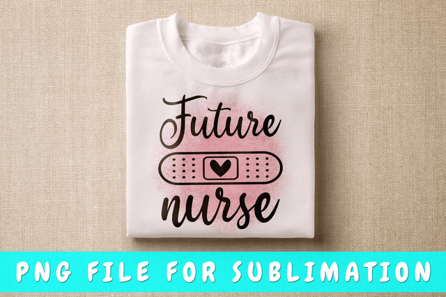 Future Nurse PNG, Nurse Quote Design For Sublimation Sublimation HappyDesignStudio 