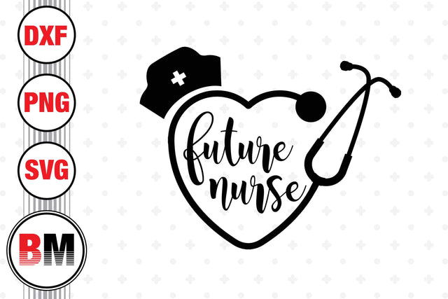 Future Nurse SVG, PNG, DXF Files SVG BMDesign 