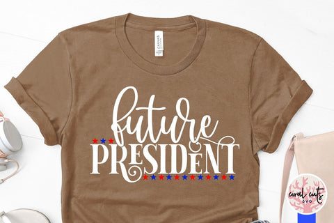 Future president - US Election SVG EPS DXF PNG SVG CoralCutsSVG 