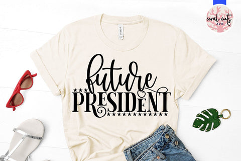 Future president - US Election SVG EPS DXF PNG SVG CoralCutsSVG 