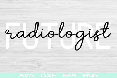 Future Radiologist Svg Png Cut Files, Radiology Svg, Radiology Tech Svg Files For Cricut, Xray Tech Svg Silhouette Digital Download Designs SVG TiffsCraftyCreations 