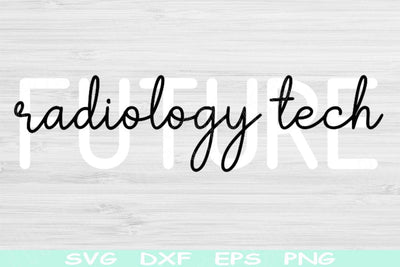 Future Radiology Tech Svg Dxf Png Cut Files, Radiology Svg, Rad Tech Svg Files For Cricut, Xray Tech Svg Silhouette Digital Download Designs SVG TiffsCraftyCreations 