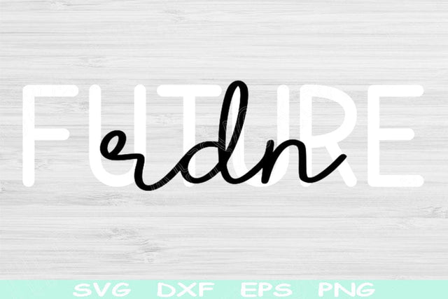 Future RDN Svg Dxf Png Cut Files, Registered Dietitian Nutritionist Svg, Nutritionist Svg Files For Cricut, Registered Dietitian Svg Design SVG TiffsCraftyCreations 
