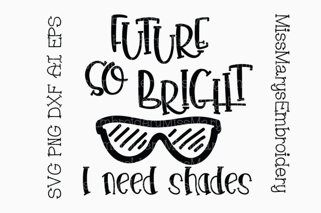 Future So Bright Need Shades SVG MissMarysEmbroidery 