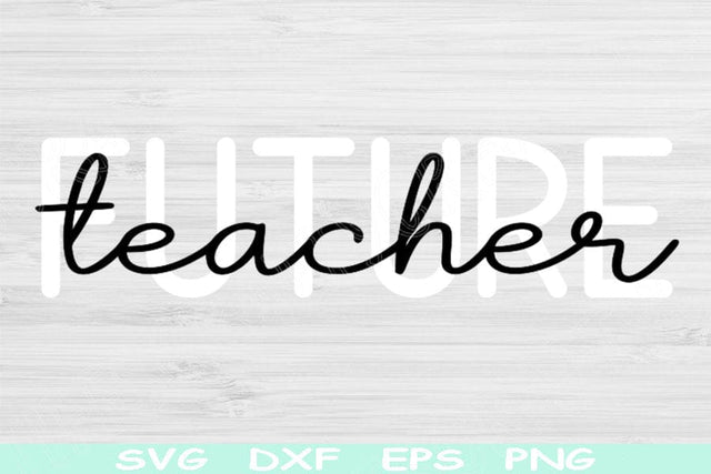 Future Teacher Svg Dxf Png Eps Cut File, Teacher Life Svg, Teacher Shirt Svg Files For Cricut, Teacher Gift Svg Silhouette Digital Designs SVG TiffsCraftyCreations 