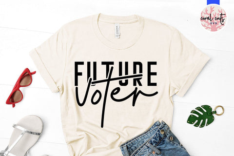 Future voter - US Election SVG EPS DXF PNG SVG CoralCutsSVG 
