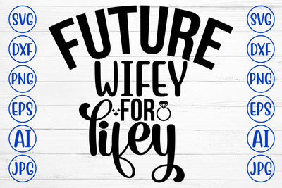 Future Wifey For Lifey SVG Cut File SVG Syaman 