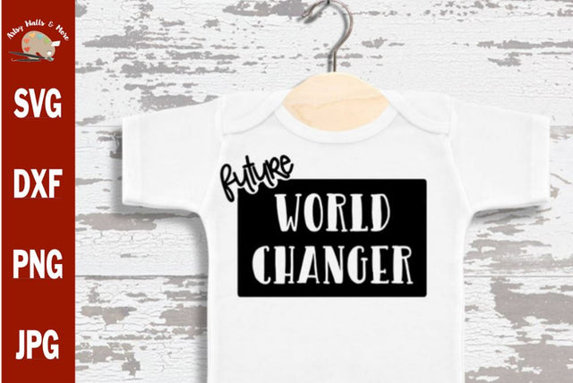 Future World Changer svg - world changer shirt- Cute baby onesie svg - Girl boy toddler t-shirt SVG The Artsy Spot 