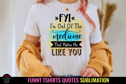FYI I'm Out of The I Funny Tshirt Quotes Sublimation I PNG Sublimation Happy Printables Club 