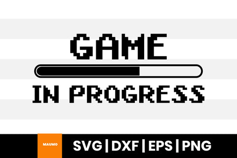 Game in progress, gaming svg quote SVG Maumo Designs 