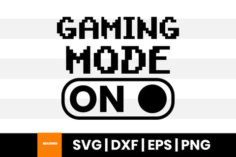 Game mode on, gaming svg quote SVG Maumo Designs 