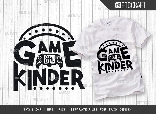Game On Kinder SVG Cut File, Game Svg, Gamer Svg, Video Game Svg, Game Controller Svg, Game Player Svg, Gaming Quotes SVG ETC Craft 