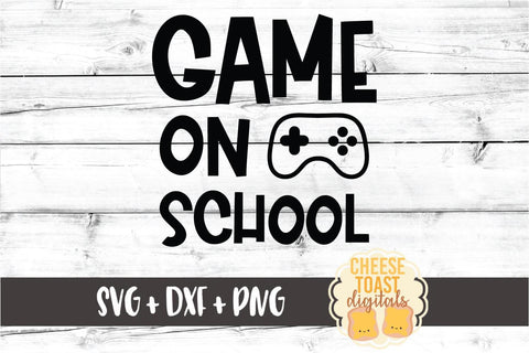 Game On School - Back to School SVG PNG DXF Cut Files SVG Cheese Toast Digitals 