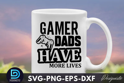 gamer dads have more lives, Dad Life SVG SVG DESIGNISTIC 