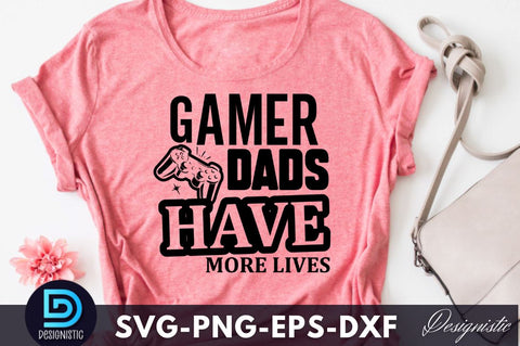 gamer dads have more lives, Dad Life SVG SVG DESIGNISTIC 