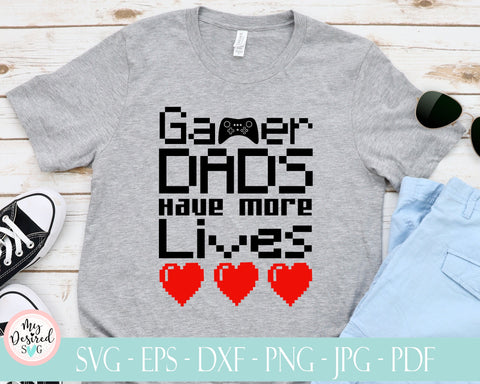 Gamer Dads Have More Lives SVG, New Dad Shirt SVG, Father Day Png, Funny Dad Svg, Dad Life Png, Eps Dxf Png Files for Cutting Machines SVG MyDesiredSVG 