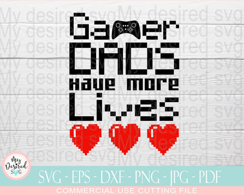 Gamer Dads Have More Lives SVG, New Dad Shirt SVG, Father Day Png, Funny Dad Svg, Dad Life Png, Eps Dxf Png Files for Cutting Machines SVG MyDesiredSVG 