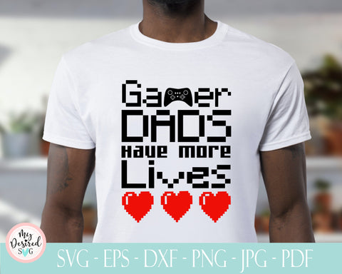 Gamer Dads Have More Lives SVG, New Dad Shirt SVG, Father Day Png, Funny Dad Svg, Dad Life Png, Eps Dxf Png Files for Cutting Machines SVG MyDesiredSVG 