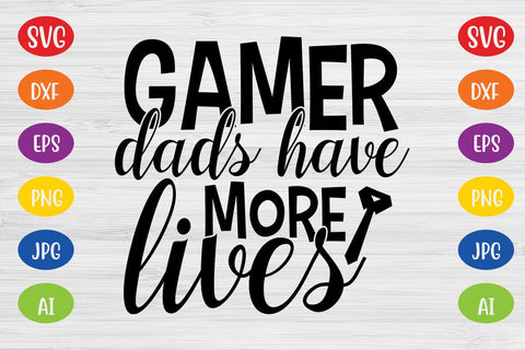 Gamer dads have more lives SVG SVG MStudio 