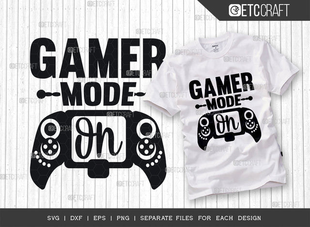 Gamer Mode On SVG Cut File, Gamer Svg, Video Game Svg, Game Controller Svg, Game Player Svg, Gamer Tshirt Design, Gaming Quotes, SVG ETC Craft 