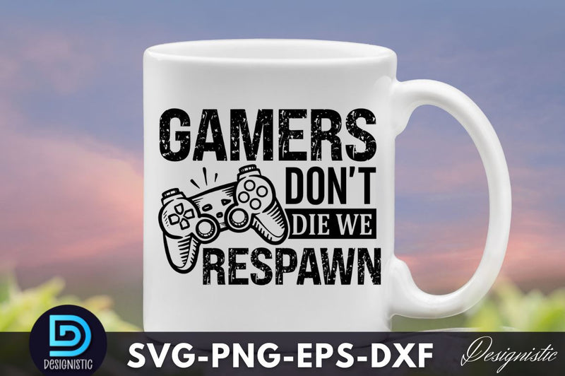 Gamers don't die we respawn, Dad Life SVG SVG DESIGNISTIC 