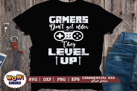 Gamers don't get older they level up svg,funny gamer svg,nerd geek svg,gaming svg,video game svg,gamer funny quotes,gift for gamer,gamer shirt svg,gamer svg,,files for cricut,svg files,files for silhouette,png design SVG Wowsvgstudio 