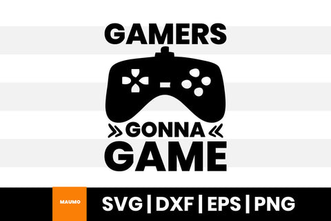 gamers gonna game, gaming svg quote SVG Maumo Designs 