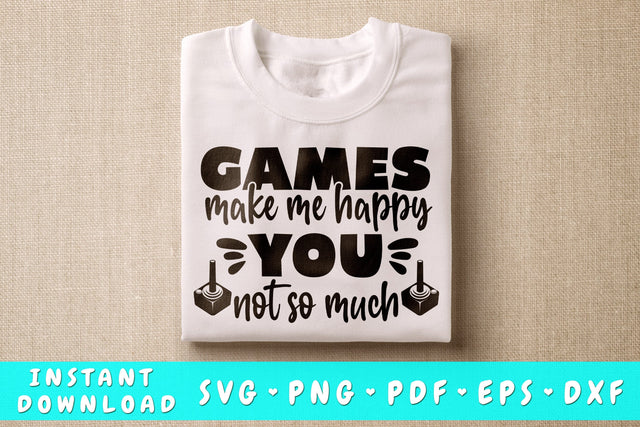 Games make me happy you not so much SVG SVG HappyDesignStudio 