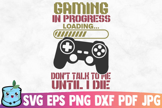 Gaming In Progress Don't Talk To Me Until I Die SVG MintyMarshmallows 