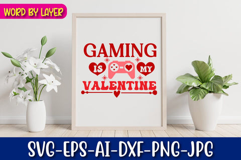 gaming is my valentine Svg SVG Blessedprint 