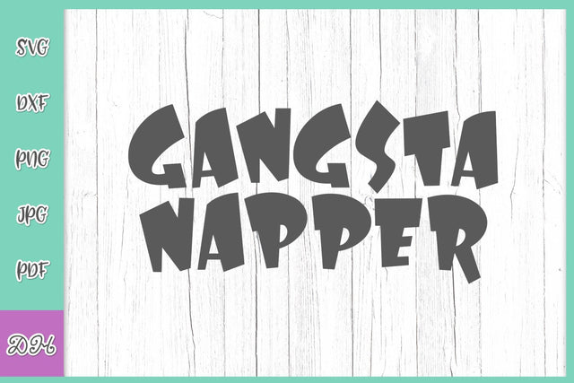 Gangsta Napper Funny Baby Saying Sarcastic Toddler Nap Quote SVG DXF PNG PDF JPG SVG Digitals by Hanna 