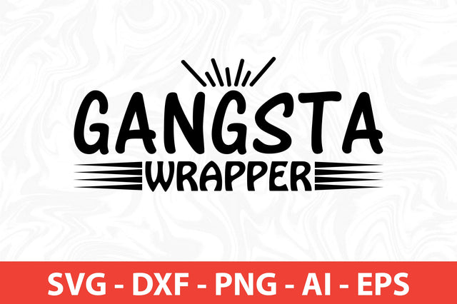 Gangsta Wrapper SVG SVG nirmal108roy 