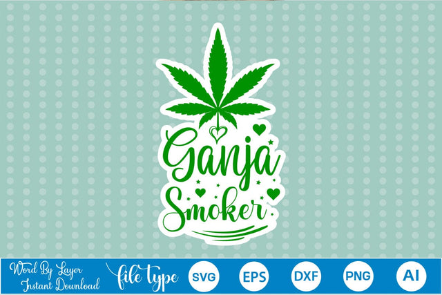 Ganja Smoker Sticker SVG SVGs,Quotes and Sayings,Food & Drink,On Sale, Print & Cut SVG DesignPlante 503 