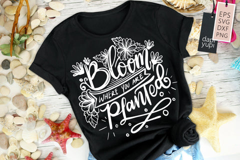 Garden SVG Bloom Where You Are Planted Quotes SVG dapiyupi store 