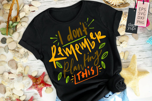 Garden SVG I Don't Remember Planting This Quotes SVG dapiyupi store 