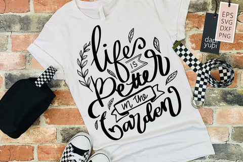 Garden SVG Life Is Better In The Garden Quotes SVG dapiyupi store 