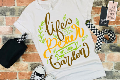 Garden SVG Life Is Better In The Garden Quotes SVG dapiyupi store 