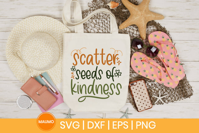 Garden svg quote, scatter seeds of kindness SVG Maumo Designs 
