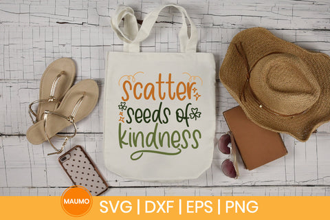 Garden svg quote, scatter seeds of kindness SVG Maumo Designs 